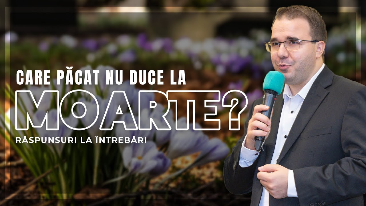 Andrei Bălulescu - Care este păcatul care nu duce la moarte?