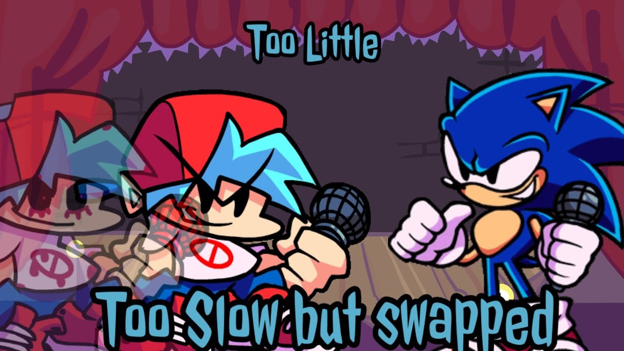 Too Little - Too Slow but swapped