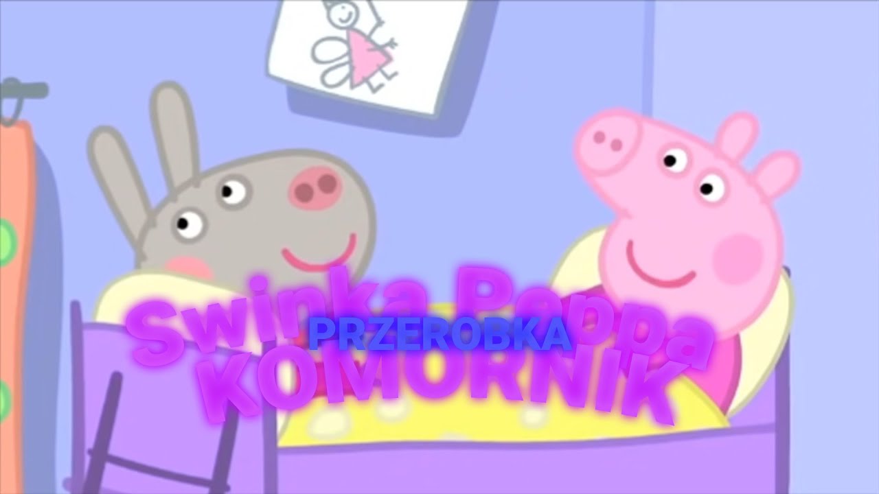 Świnka Peppa przer&oacute;bka BEZ PRZEKLEŃSTW
