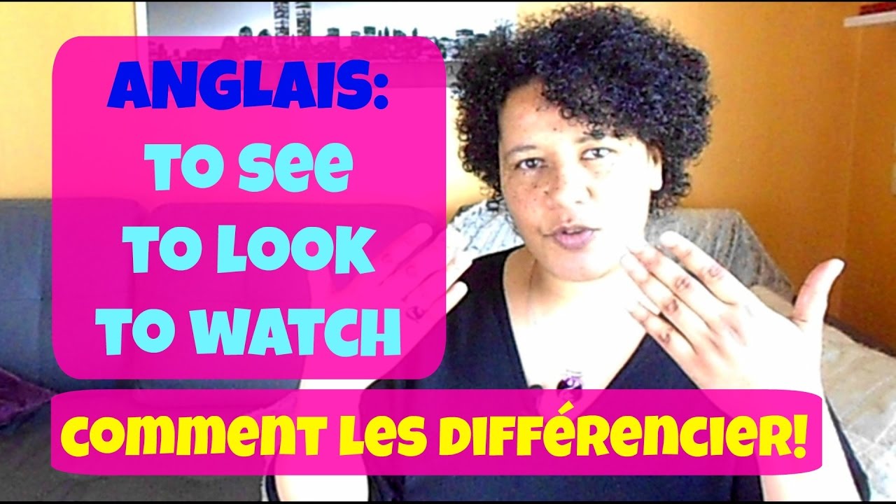 [ANGLAIS] - SEE, LOOK & WATCH *Comment bien les utiliser*