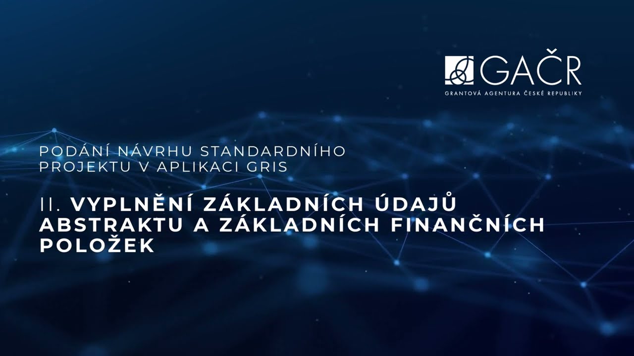 Návod GRIS - PODÁNÍ PROJEKTU 2025 - díl II. - Vyplnění základních údajů, abstraktu a finančních...