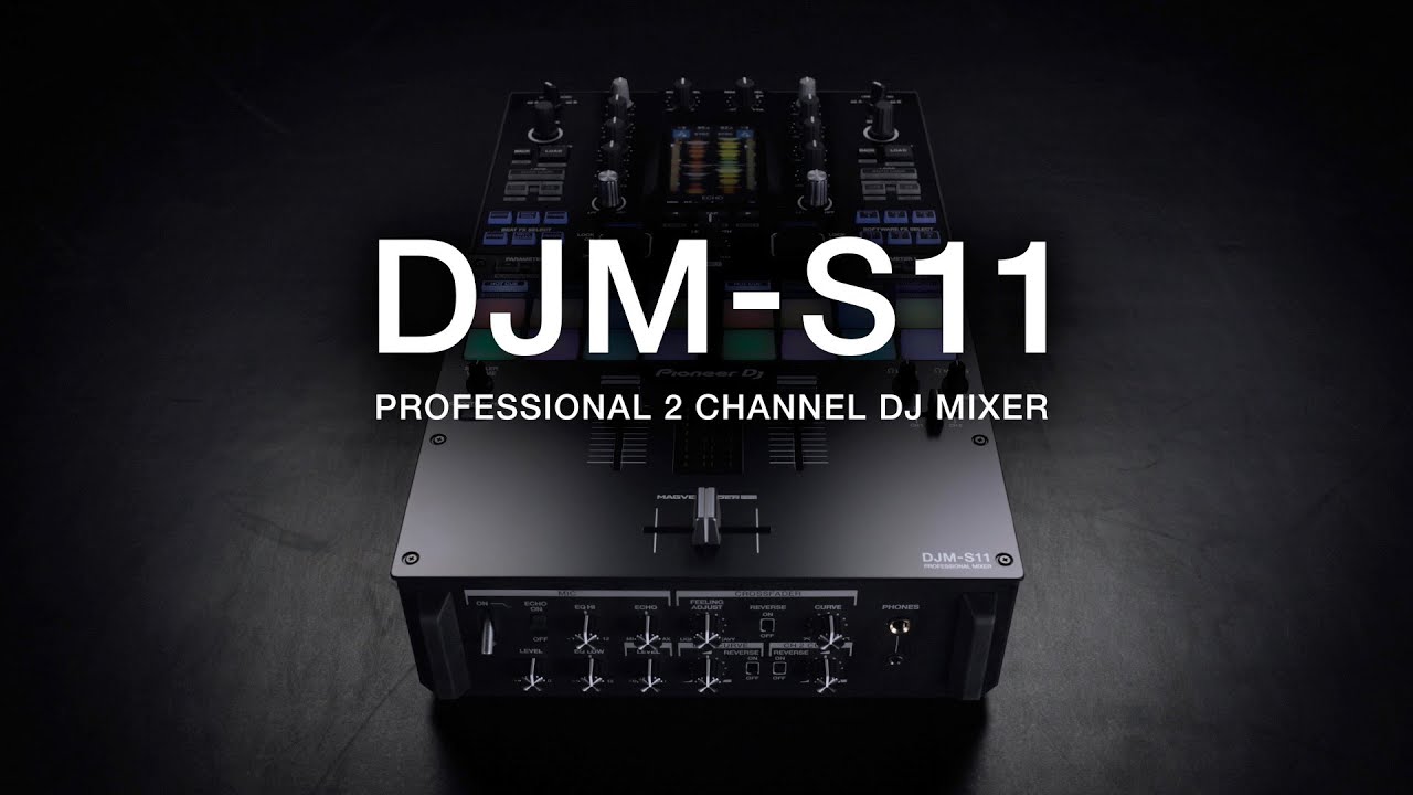 Turn it up to 11 &ndash; Pioneer DJ Official Introduction: DJM-S11 professional 2-channel DJ mixer