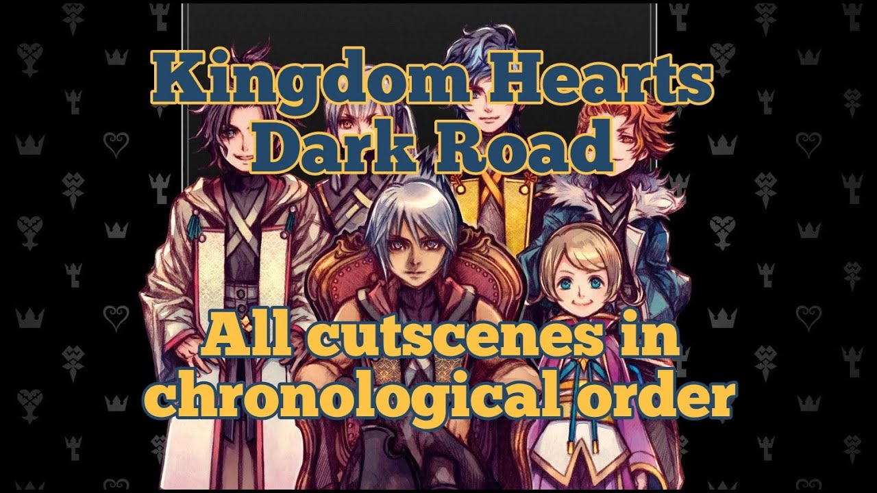 Kingdom Hearts Dark Road: All Cutscenes in Chronological Order