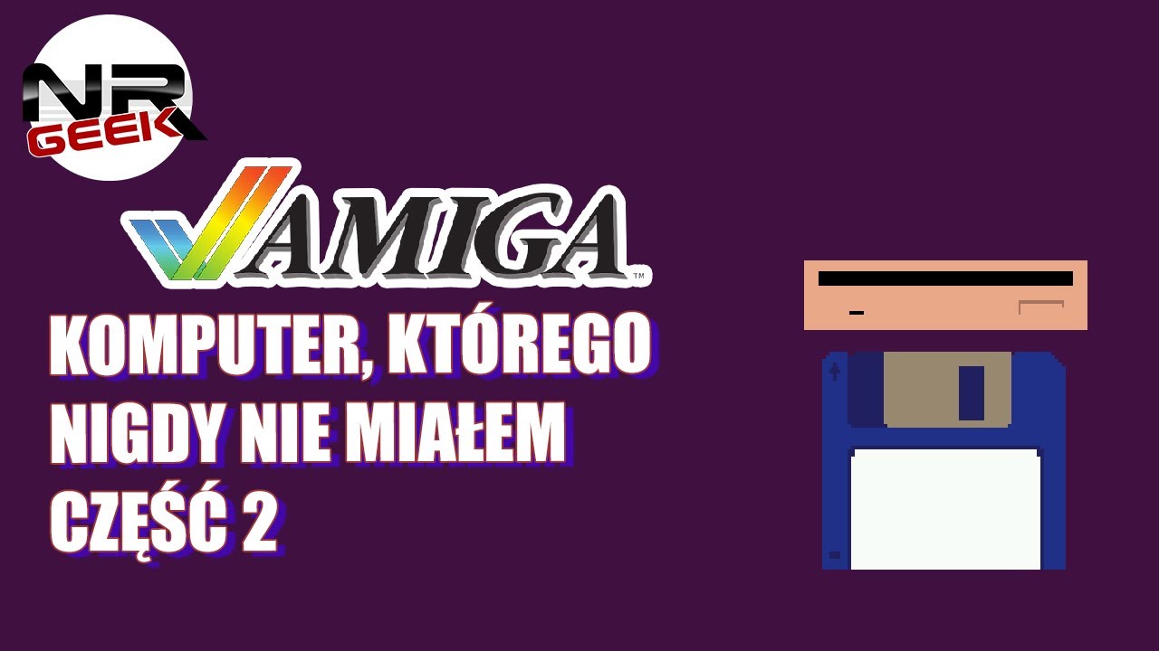 Amiga, komputer którego nigdy nie miałem część 2 - Pogadajmy #129