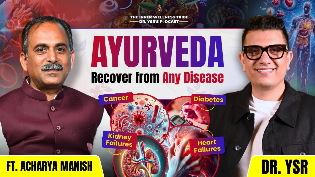 Why most celebrities prefer Ayurveda | Acharya Manish on Ayurveda & Disease Reversal, Dr Ysr Podcast