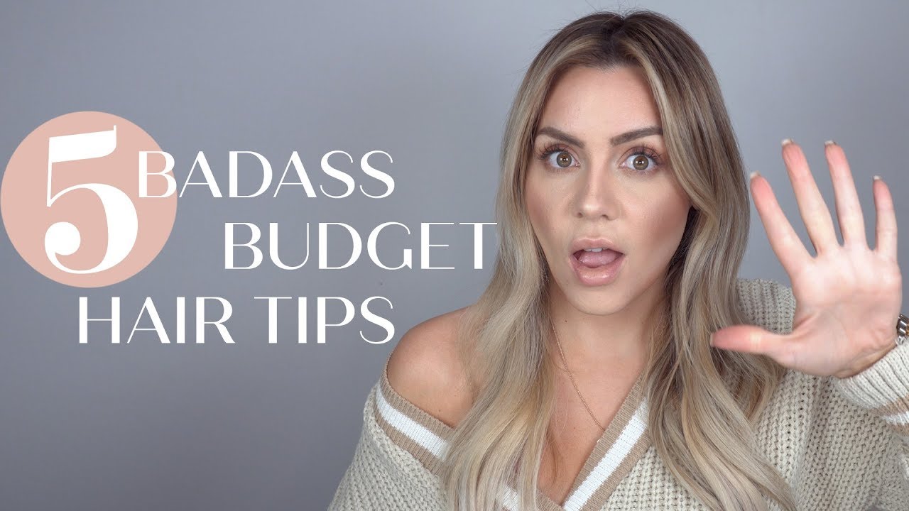 5 BADASS Budget Hair Tips