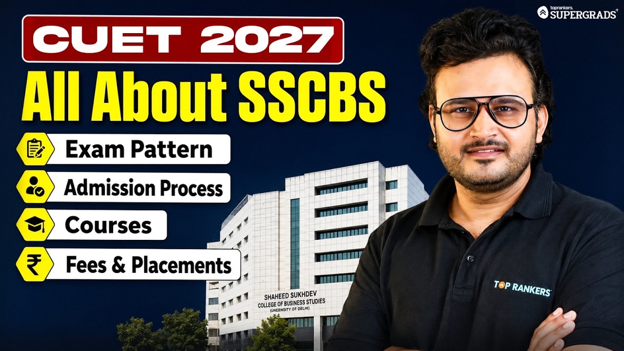 CUET 2027: All About SSCBS | Exam Pattern, Admission, Courses, Fees & Placements