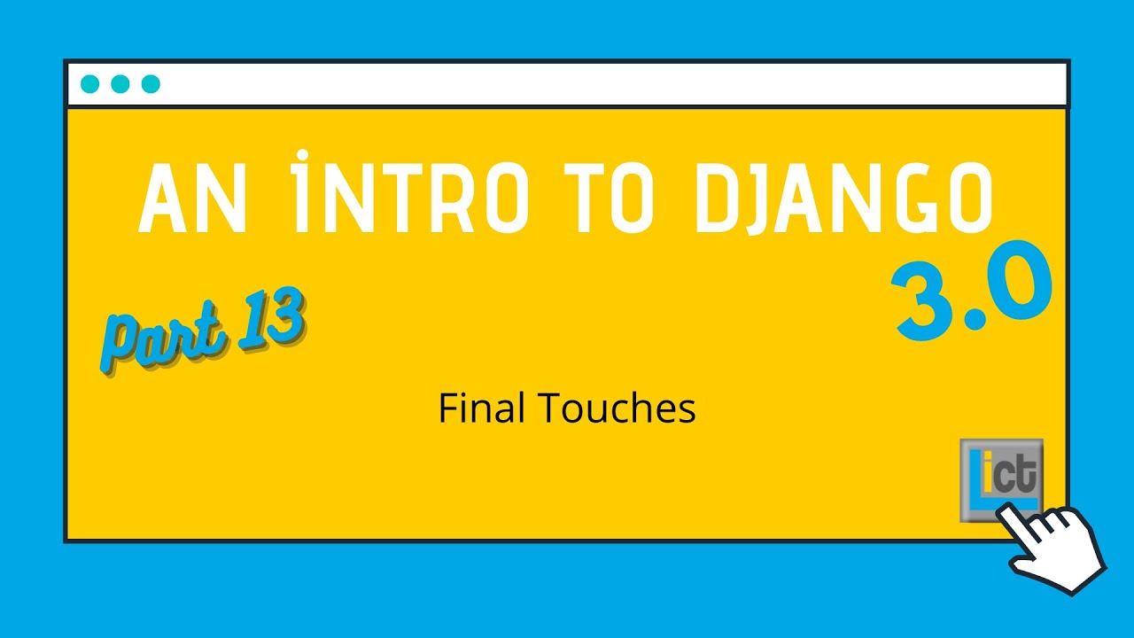 An intro to Django part 13. Final Touches