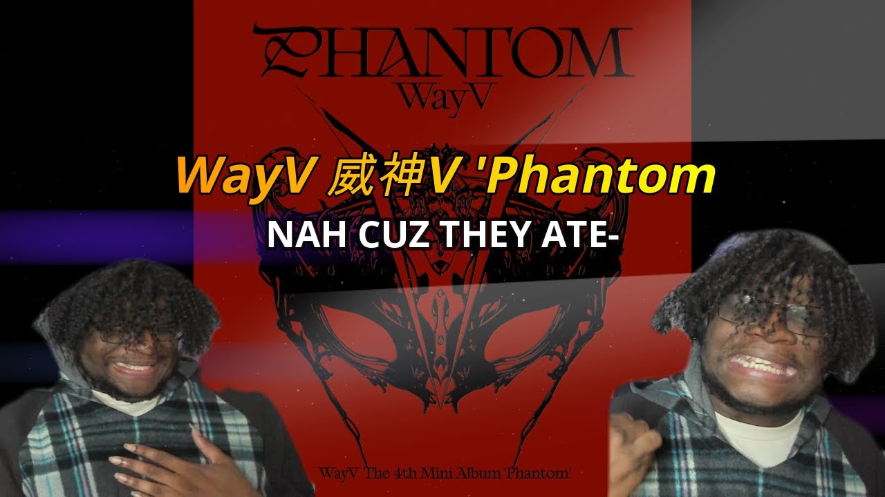 WayV 威神V 'Phantom' Album First Listen | LITERALLY ONE OF THE BEST-