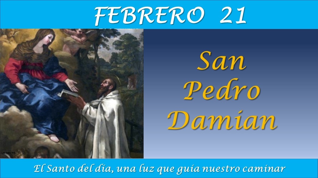 FEBRERO 21 /  SAN PEDRO DAMIAN / EL SANTO DEL DIA