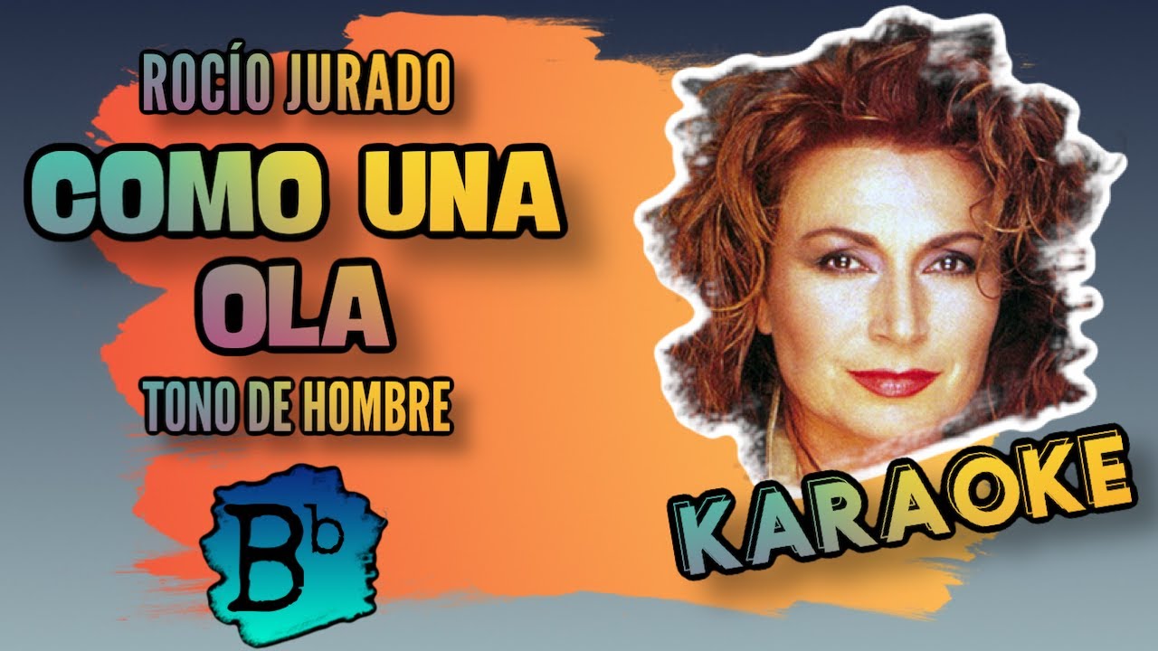 Rocío Jurado - Como una ola - Karaoke - Tono de hombre - Bb