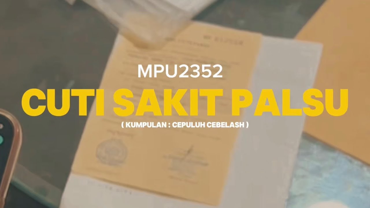 MPU2352 - Cuti Sakit Palsu (Kumpulan Cepuluh Cebelash)