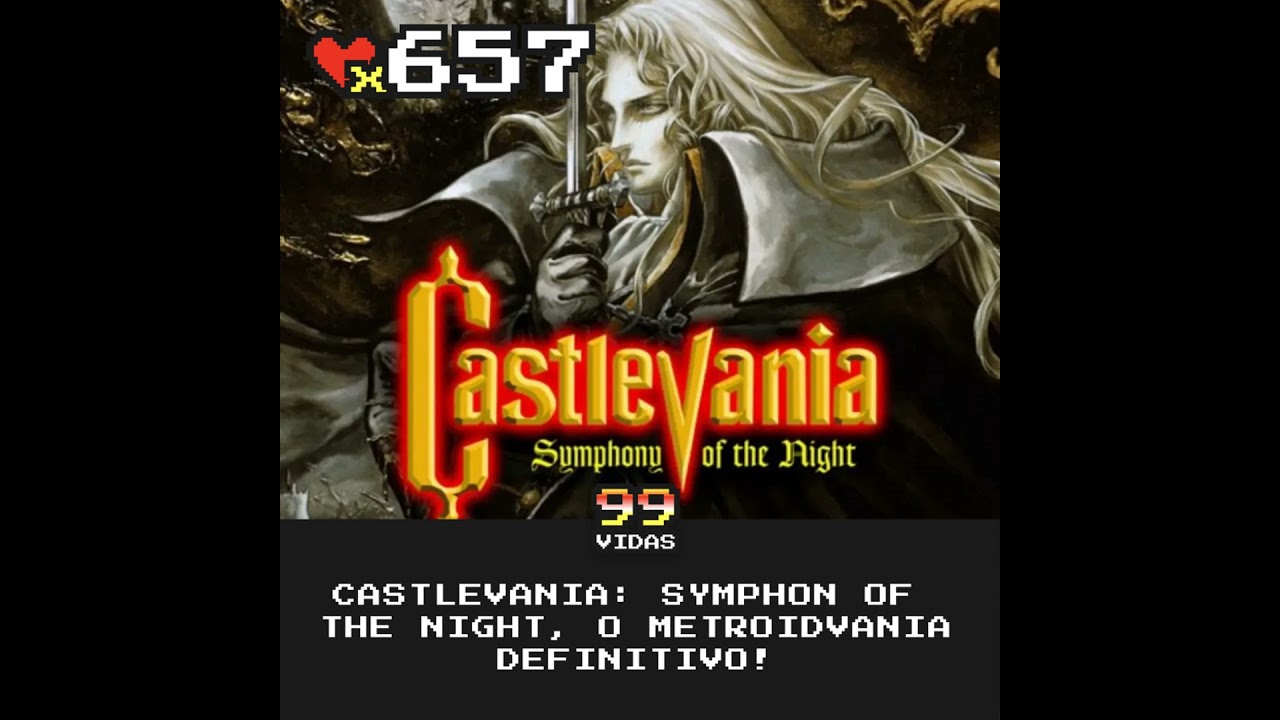 99Vidas 657 - Castlevania: Symphony of the Night, o metroidvania definitivo!