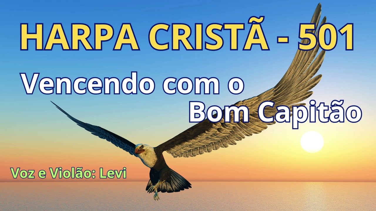 Harpa Cristã - 501 - Vencendo com o Bom Capitão - Levi - com letra