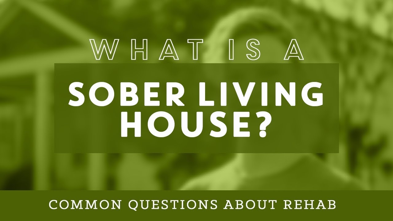 What is a Sober Living House? Common Questions About Rehab