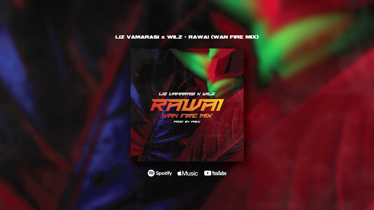 Liz Vamarasi & Wilz - Rawai [Wan Fire Mix] (Official Audio)