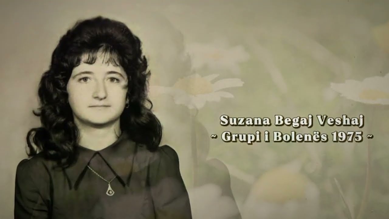 Kenge per deshmoret e Bolenës _ Zana Begaj Veshaj _ Grupi i Bolenës 1975