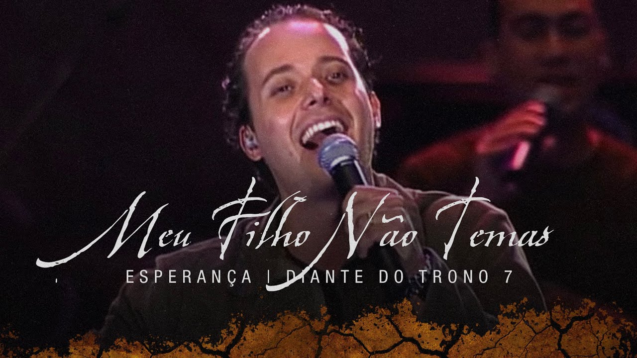 Meu Filho, Não Temas  | DVD Esperança | Diante do Trono
