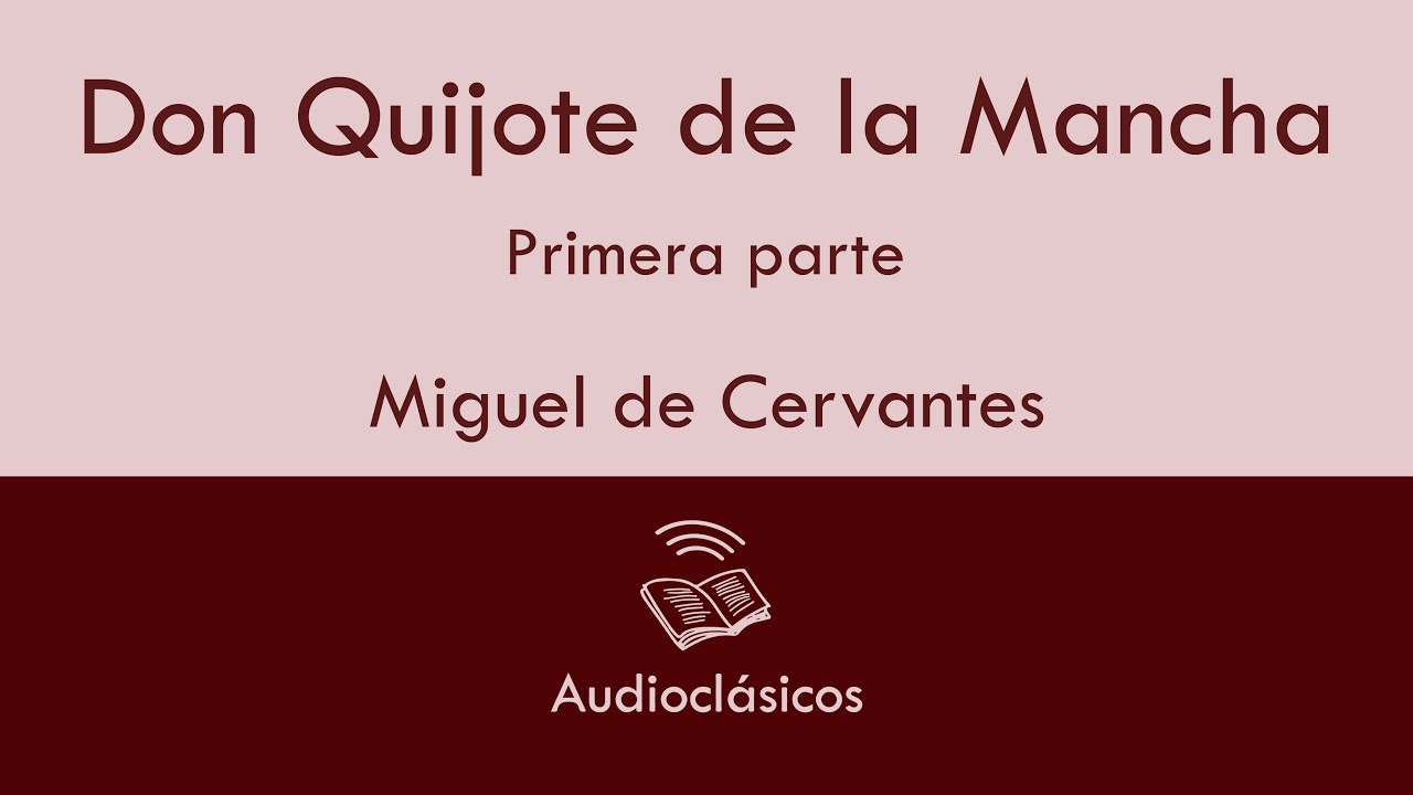 Don Quijote de la Mancha. Primera Parte. Cap. 1–10 — Miguel de Cervantes (Audiolibro)