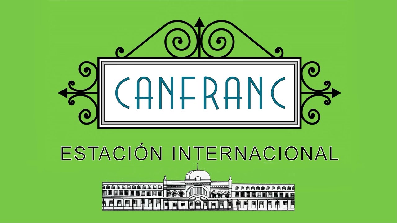 Canfranc Estación Internacional 1ª Parte