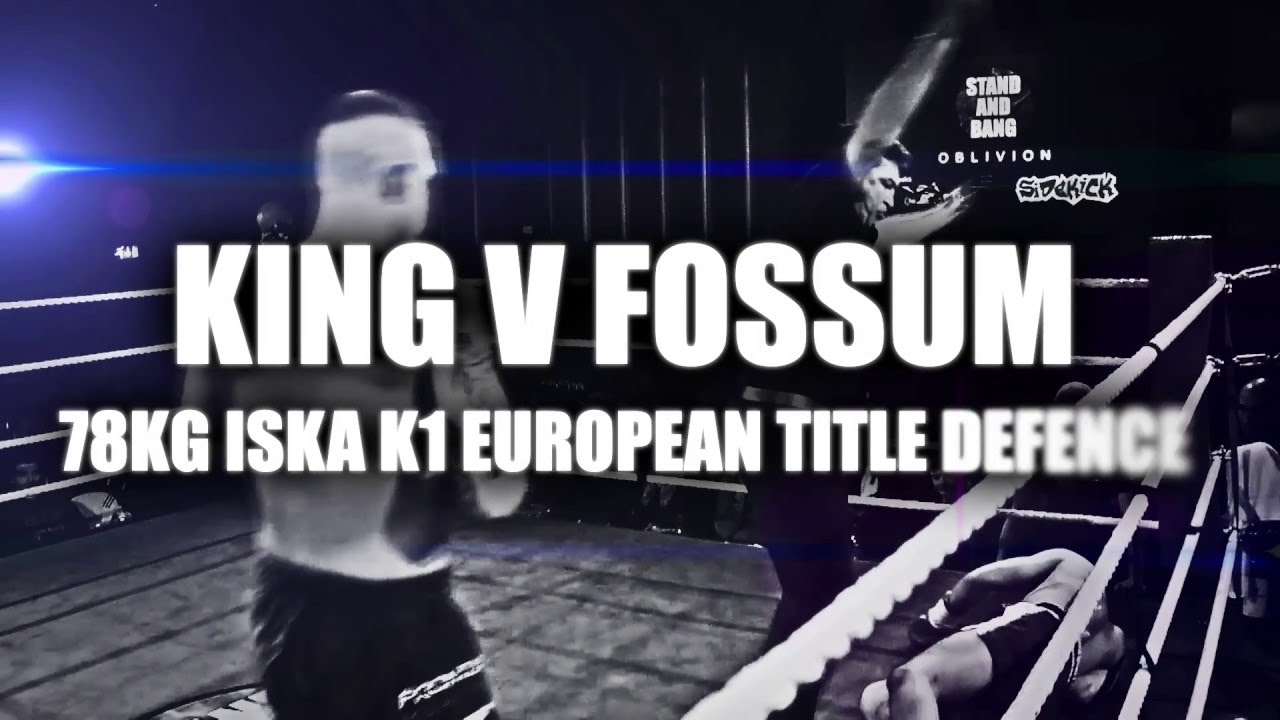 Fossum v King. ISKA European Title Defence.  78kg K1. Stand and Bang Final, 27th February 2016