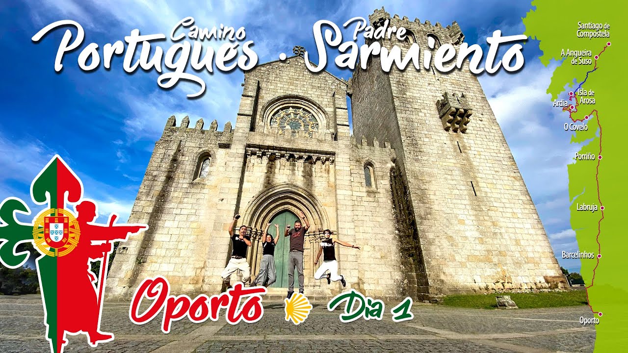 Camino Portugués · Padre Sarmiento | OPORTO Prólogo Día 1