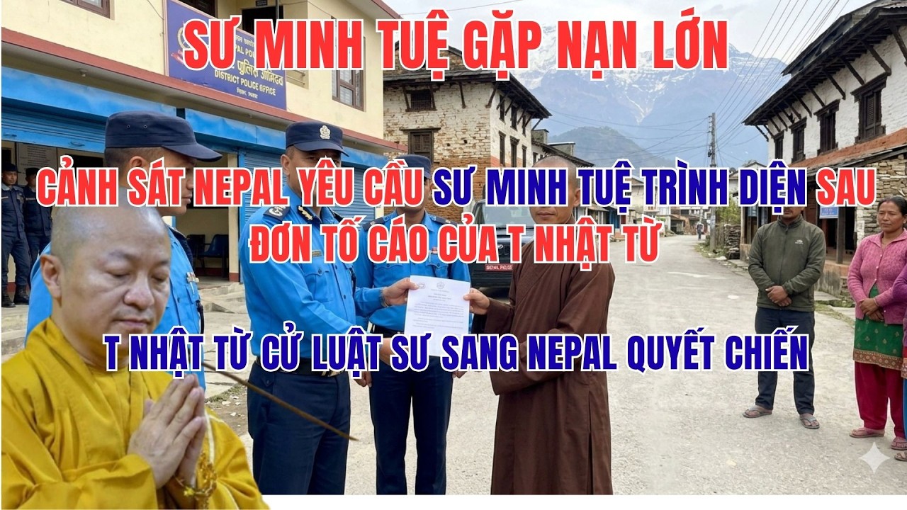 SƯ MINH TUỆ GẶP NẠN:Cảnh Sát Nepal Yêu Cầu Sư Minh Tuệ Trình Diện Sau Đơn Tố Cáo Của T Nhật Từ