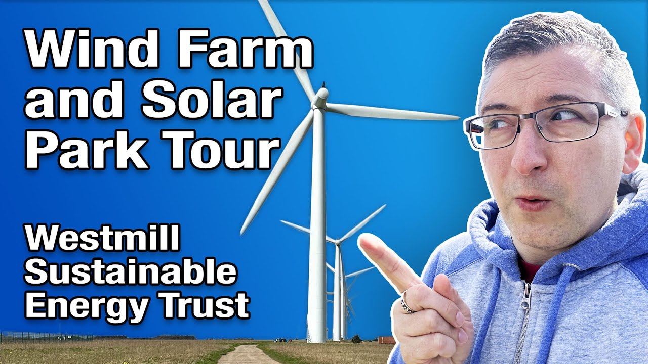 Wind Farm and Solar Park Tour - Westmill Sustainable Energy Trust