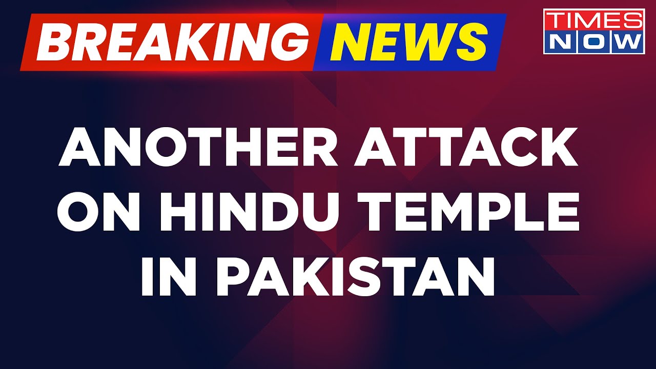 Breaking News: Another Attack On Hindu Temple In Pakistan, Two Attacks On Minorities In 24 Hours