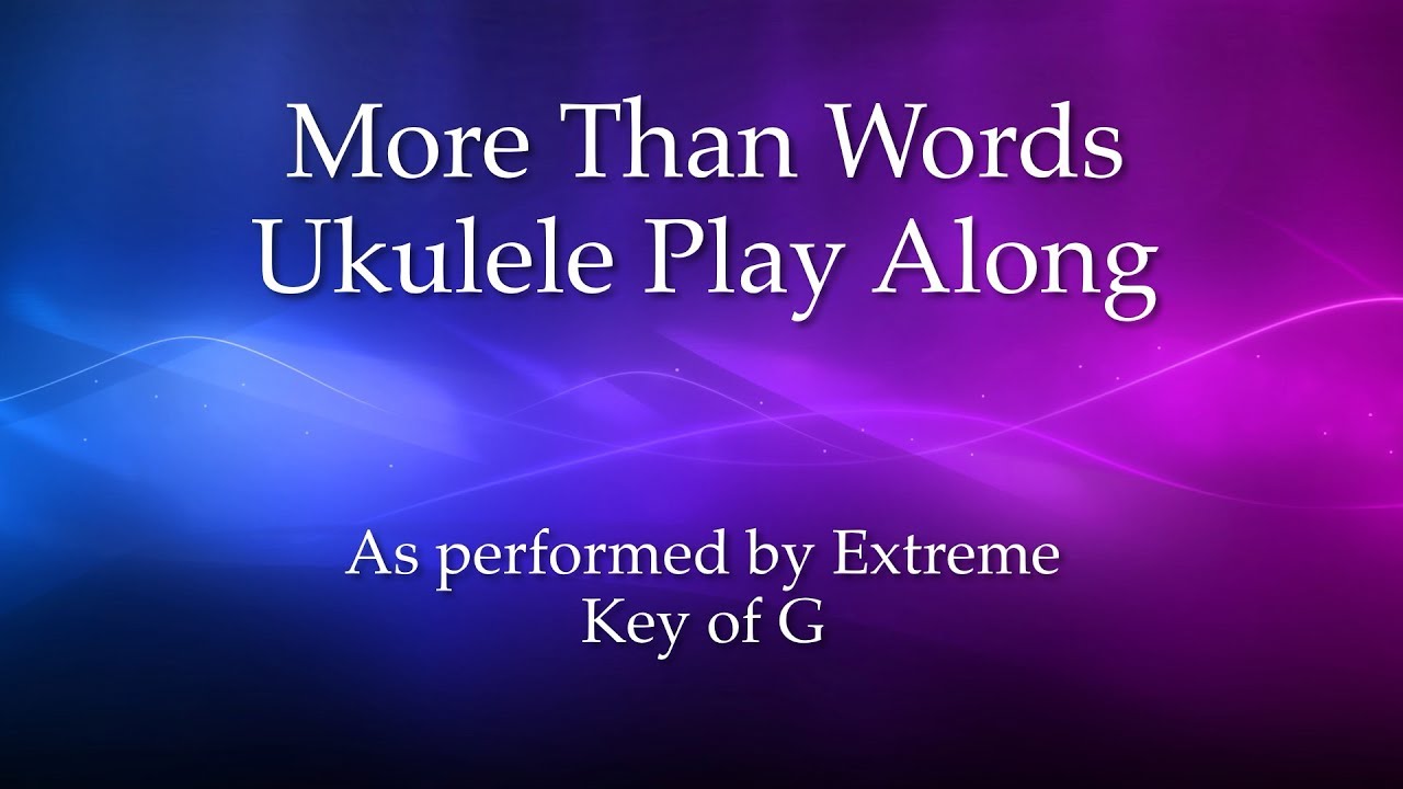 More Than Words Ukulele Play Along