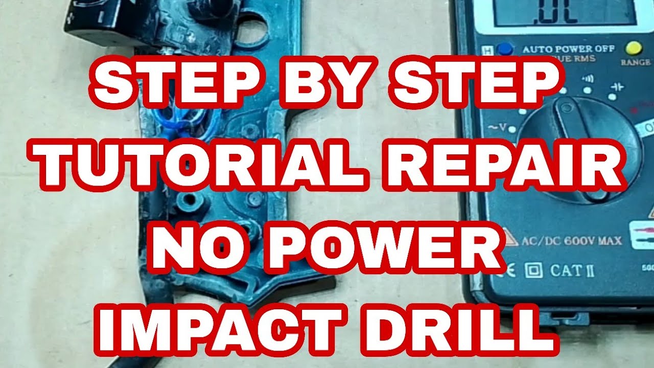 Step by Step Tutorial Repair No Power Impact Drill