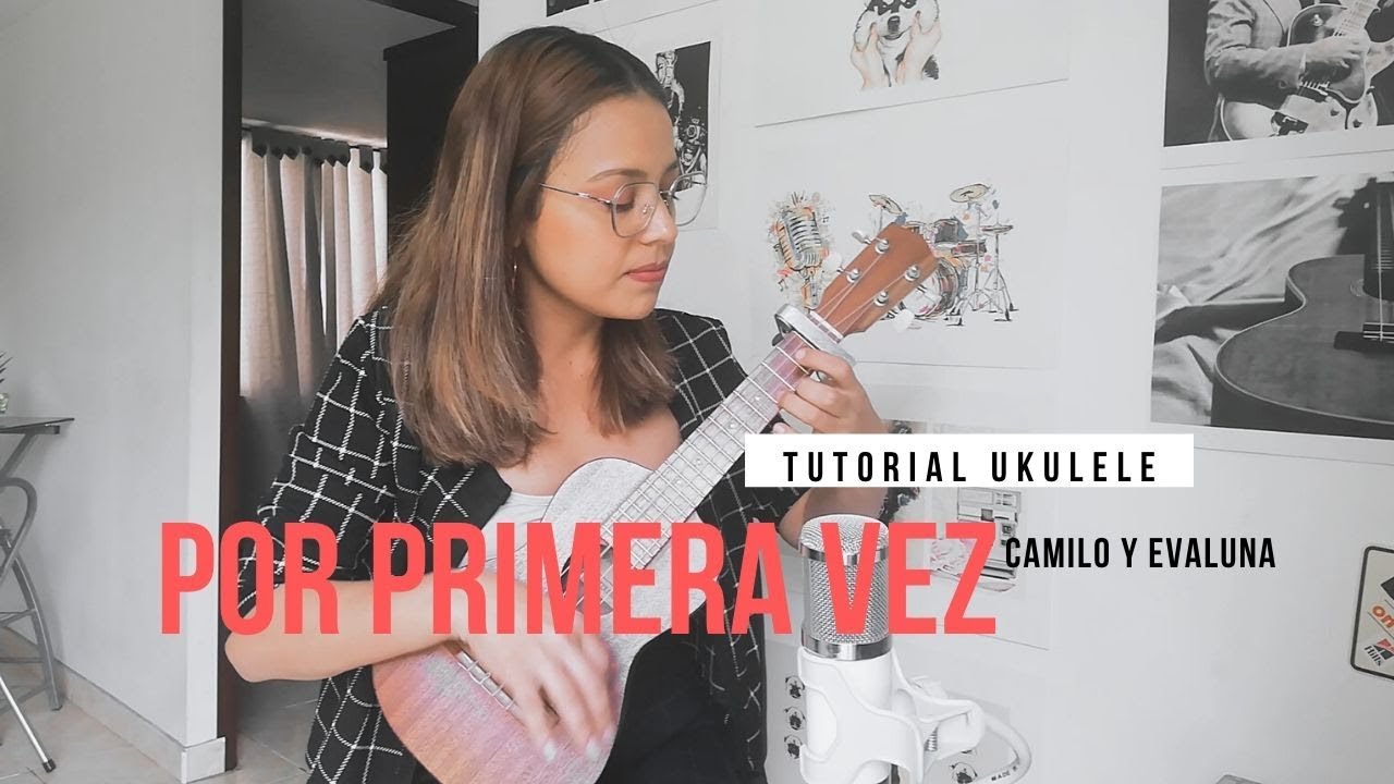 Por Primera Vez - Camilo y Evaluna - Tutorial Ukulele