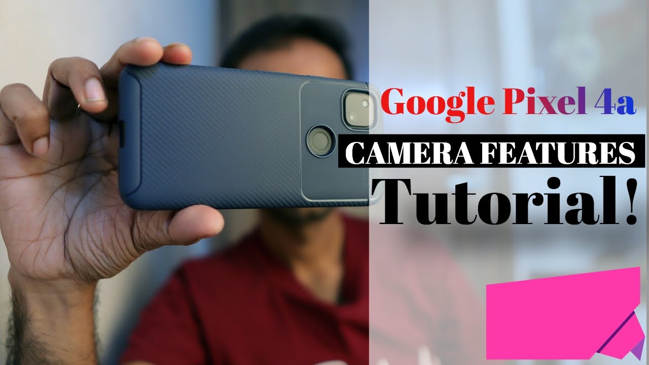 Google Pixel 4a Camera Advanced Features and Tips | Be A Better Photograher
