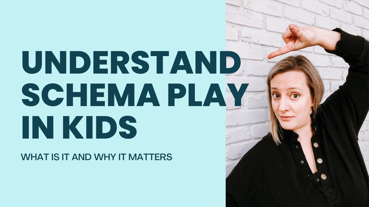 UNDERSTANDING PLAY SCHEMAS FOR PARENTS [why you should care + how to support your child]