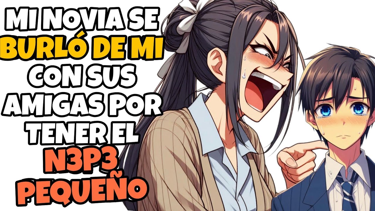 SE BURLÓ DEL TAMAÑO DE MI N3P3 CON SUS AMIGAS así que TERMINE CON ELLA historias reddit infidelidad