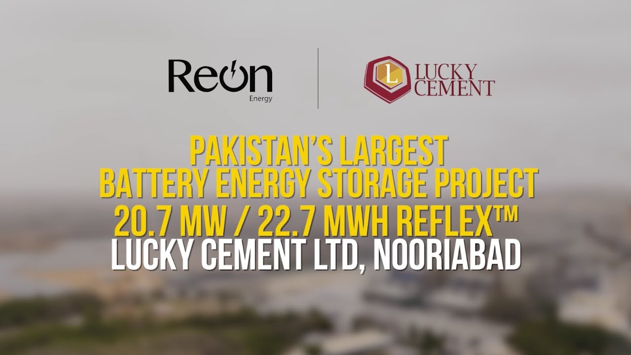 Pakistan&rsquo;s Largest Battery Energy Storage Project | Reon x Lucky Cement