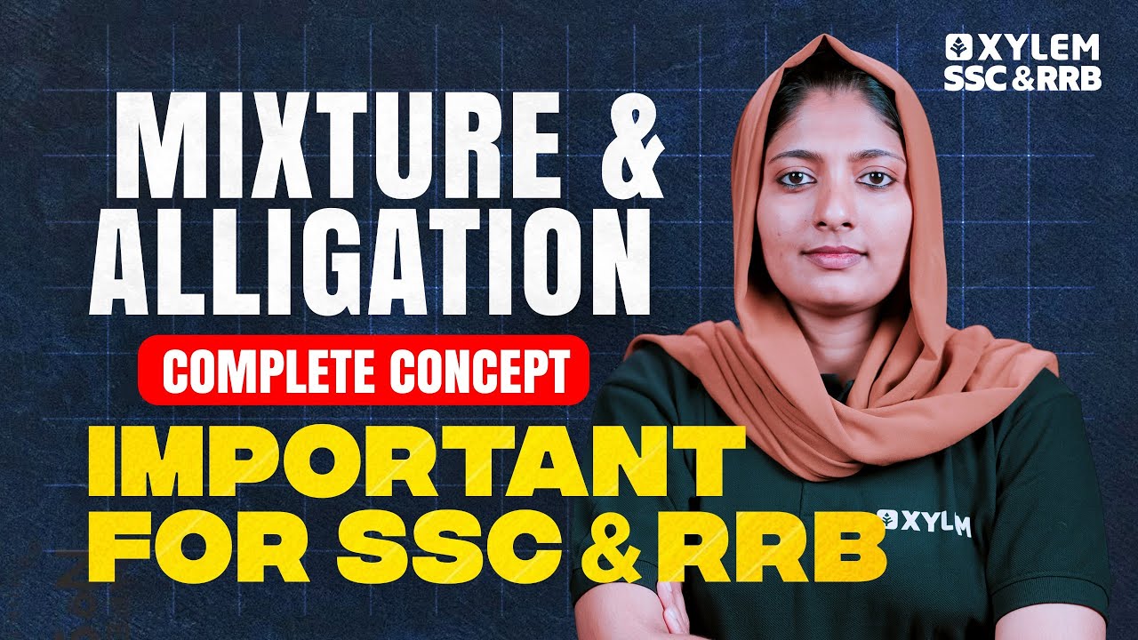 MIXTURE & ALLIGATION COMPLETE CONCEPT | Xylem SSC & RRB
