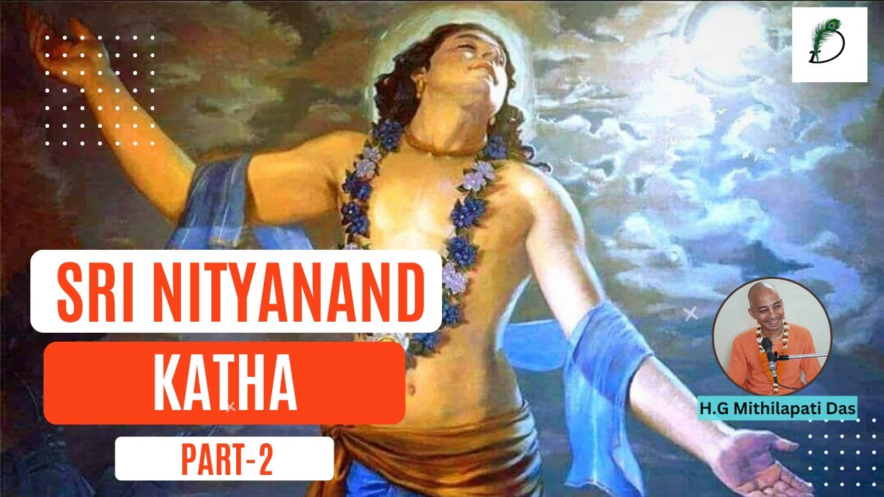 श्री नित्यानंद कथा - 2 | Pastimes of Lord Nityananda || H.G. Mithilapati Das