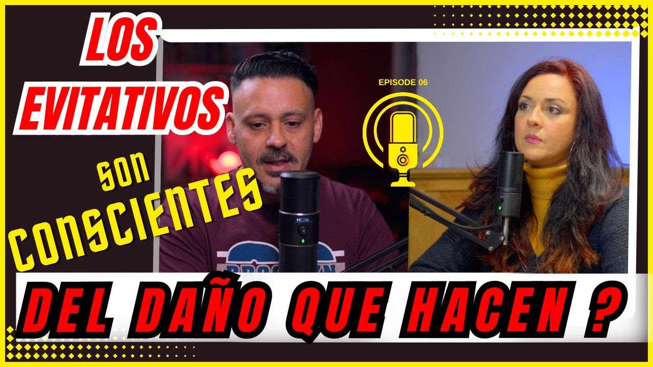 El EVITATIVO es consciente del daño que hace? como sanar tus heridas APEGOS emocionales. PODCAST.