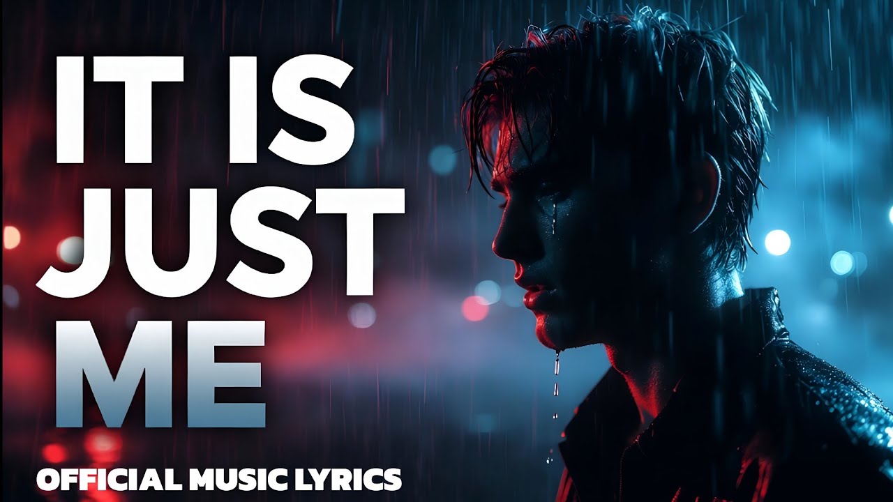IT IS JUST ME &ndash; A Dark Sad Love Anthem That Hits Different (Official Lyrics Music)