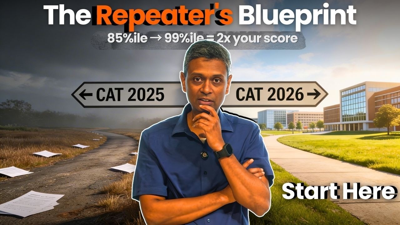 CAT 2026 Repeater's Guide: Why 85 to 99 Percentile Is Not Tweaks — It's Starting Over | Part 1