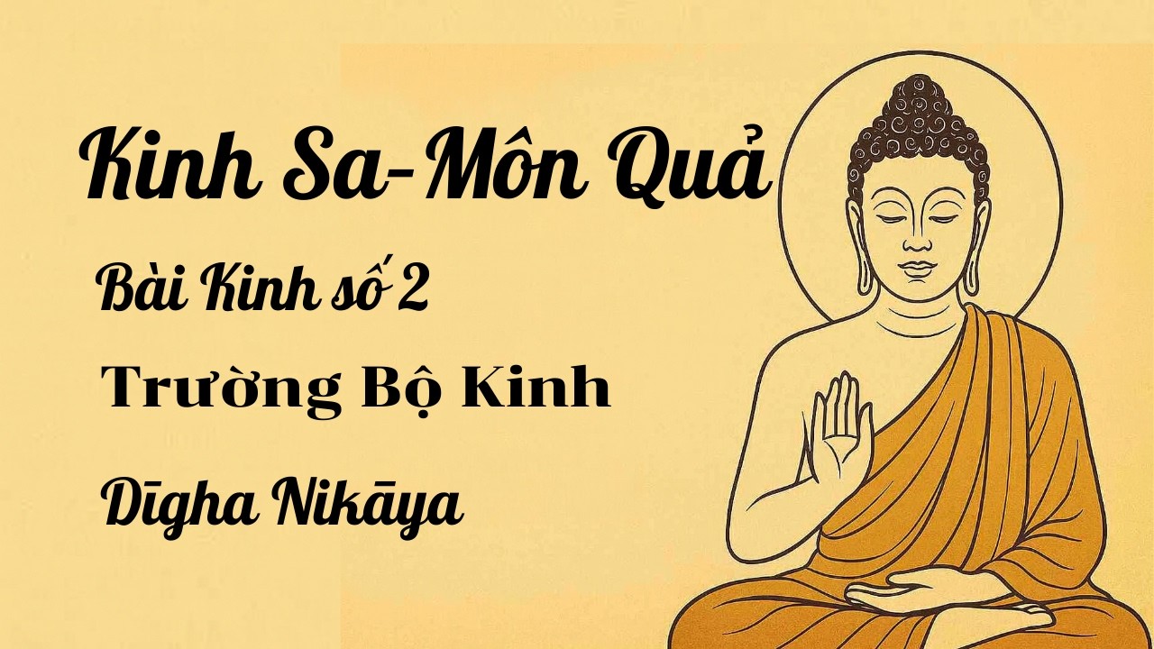 Kinh Sa Môn Quả – Bài Kinh Số 2 | Trường Bộ Kinh | Lợi Ích Thiết Thực Của Sự Tu Hành