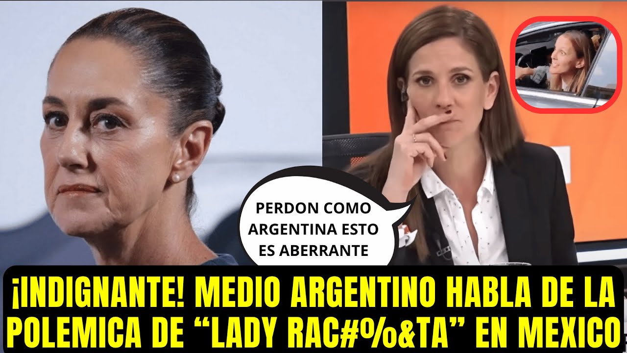¡INDIGNANTE! MEDIO ARGENTINO HABLA DE LA POLEMICA DE “LADY RAC#%&TA” EN MEXICO