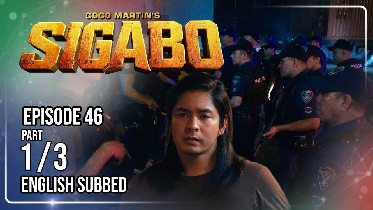 Coco Martin's Sigabo | Episode 46 (1/3) | August 24, 2026