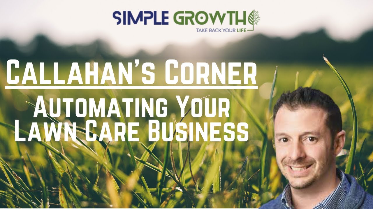 Callahan's Corner - Automating Your Lawn Care Business