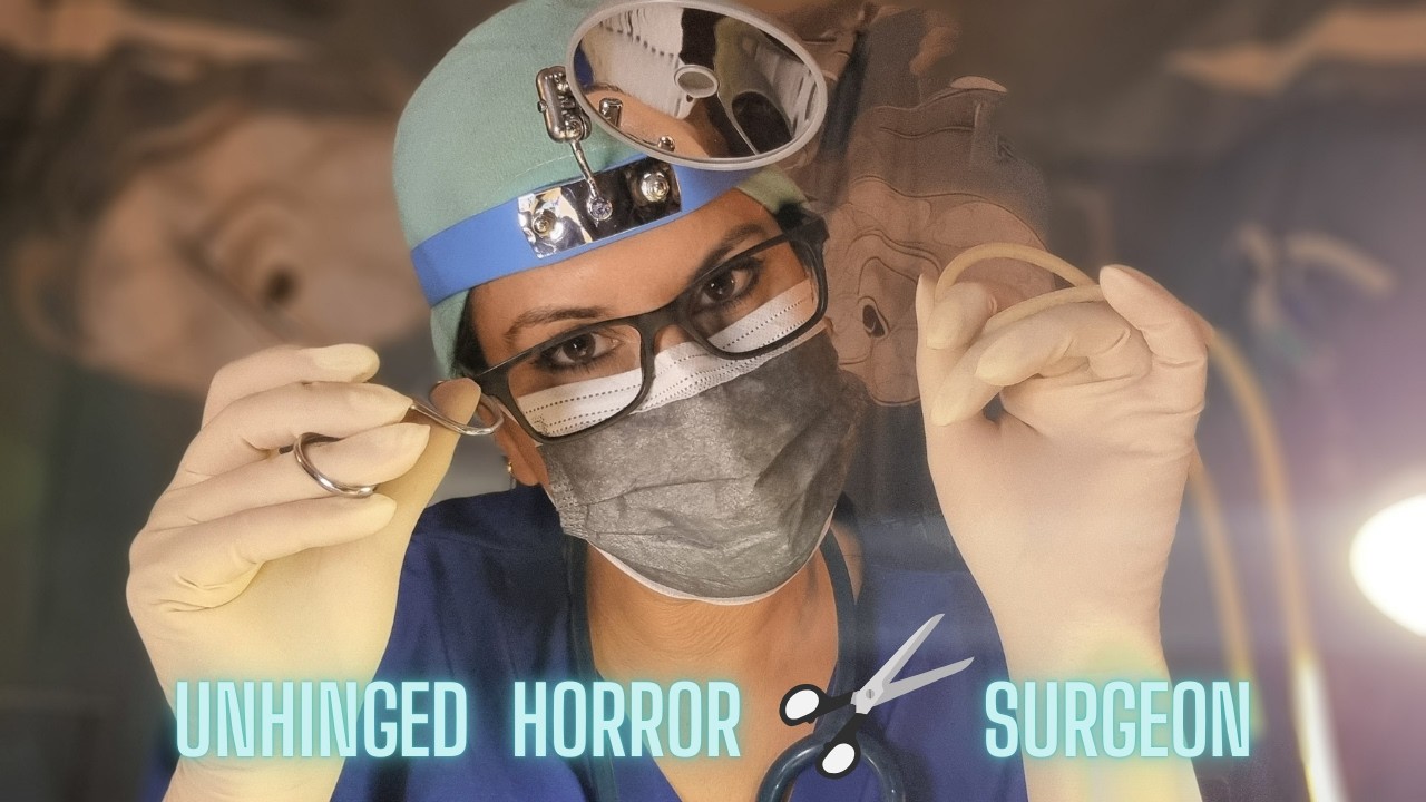 ASMR UNHINGED SURSEON    [ horror  medical roleplay  ]  glove sounds medical triggers SLEEP AID