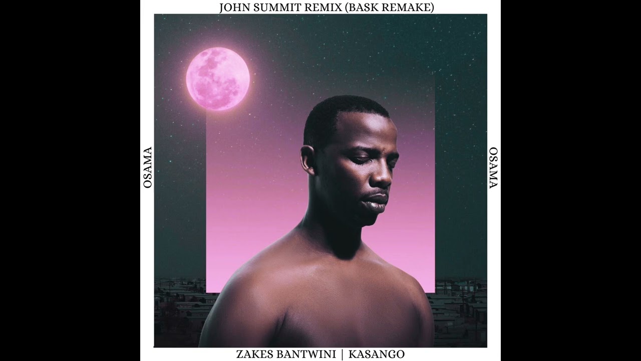 Zakes Bantwini, Kasango - Osama (John Summit Remix Bask Remake)