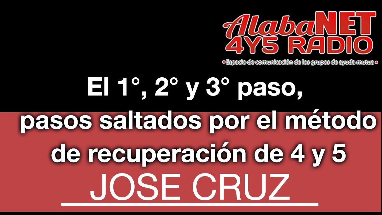 Grado 45. TEMA: El 1°, 2° y 3° paso, pasos saltados por el método de recuperación de 4 y 5