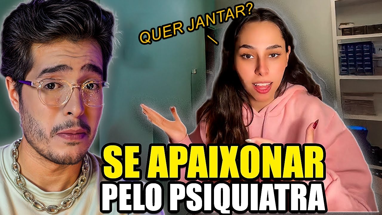 MULHER SE APAIXONOU PELO PSIQUIATRA - Bruno Baroni