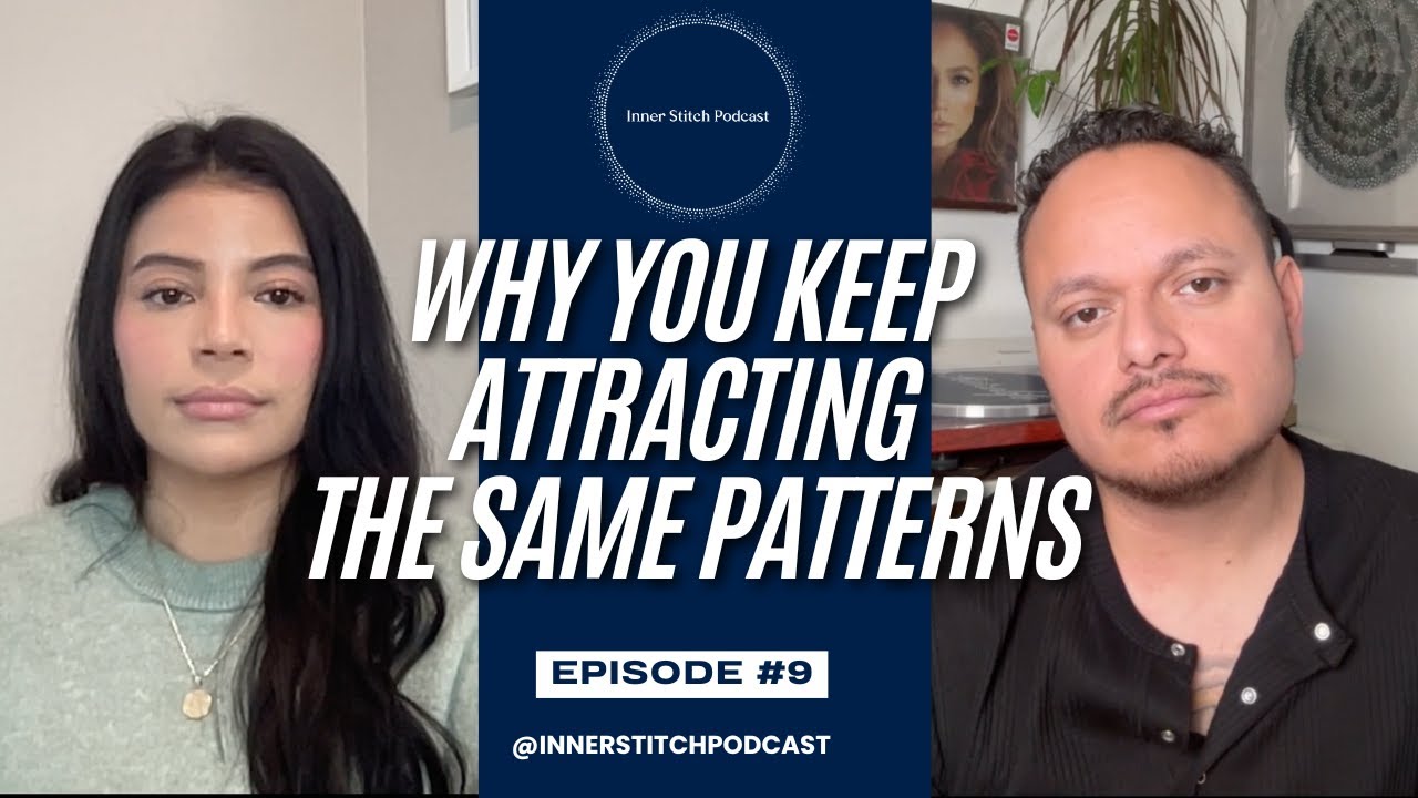 Inner Stitch Pod Ep 9- Why You Keep Attracting the Same Patterns Energy, Attachment & Trauma Bonds